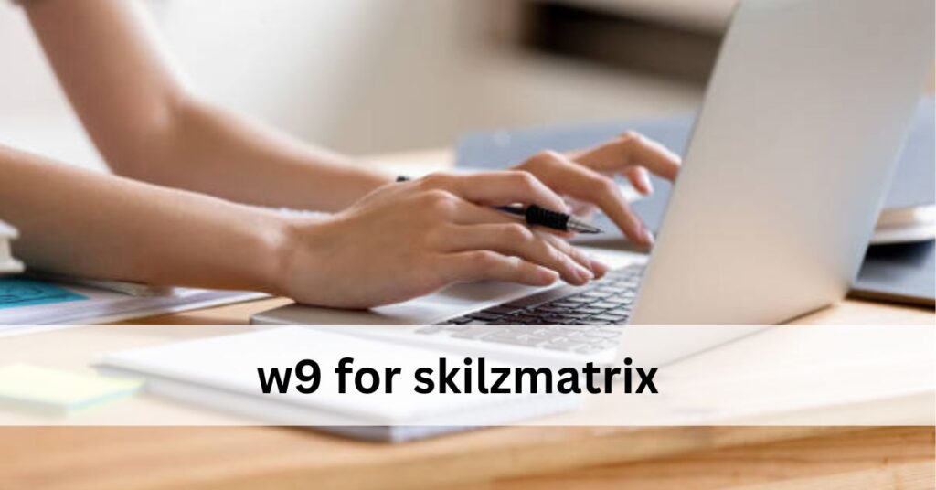 w9 for skilzmatrix